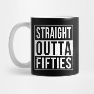 straight outta fifties Mug